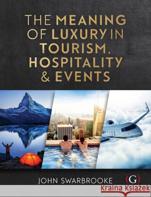 The Meaning of Luxury in Tourism, Hospitality and Events
