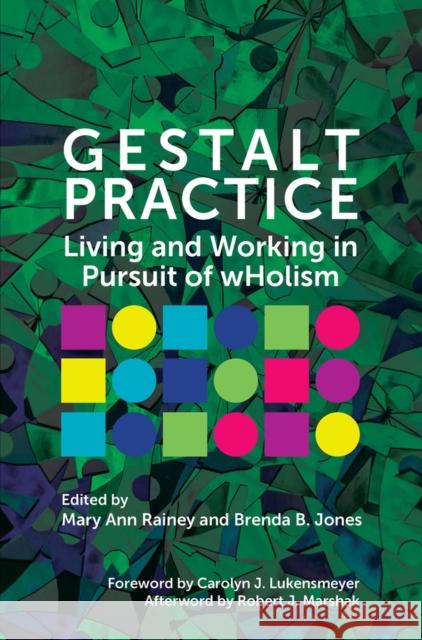 Gestalt Practice: Living and Working in Pursuit of Wholism