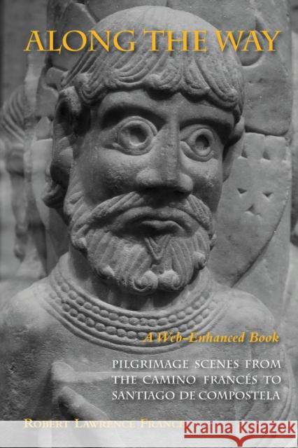 Along the Way: Pilgrimage Scenes from the Camino Francés to Santiago de Compostela - Revised Edition