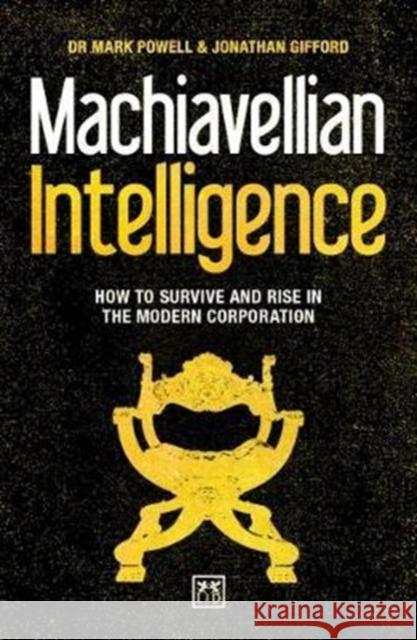 Machiavellian Intelligence: How to Survive and Rise in the Modern Corporation