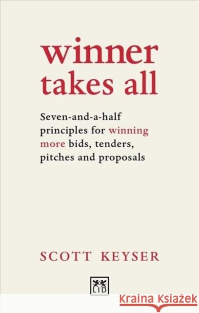 Winner Takes All: Seven-and-a-half principles for winning bids, tenders and proposals