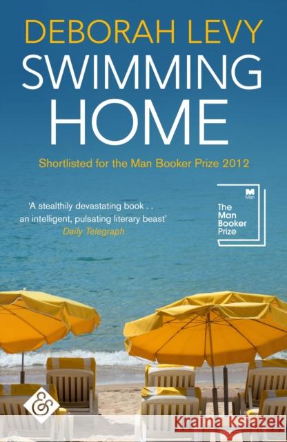 Swimming Home: Shortlisted for the 2012 Man Booker Prize