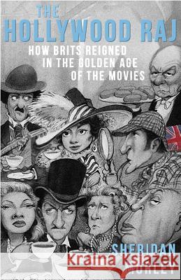 The Hollywood Raj: How Brits Reigned in the Golden Age of the Movies
