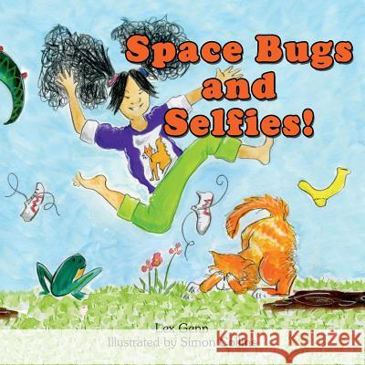 Space Bugs and Selfies: A story about being yourself, space bugs and farting.