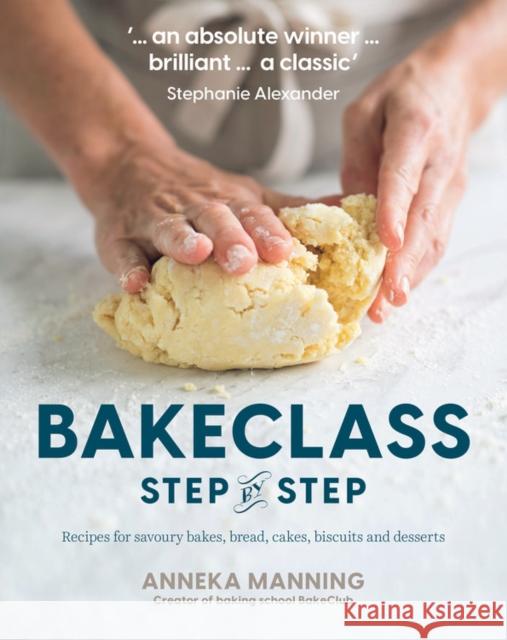 Bake Class Step-By-Step: Recipes for Savoury Bakes, Bread, Cakes, Biscuits and Desserts