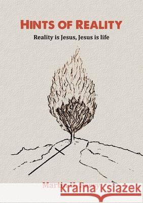 Hints of Reality: Reality is Jesus, Jesus is life