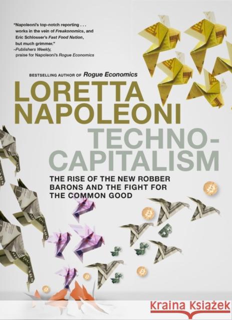 Technocapitalism: The Rise of the New Robber Barons and the Fight for the Common Good