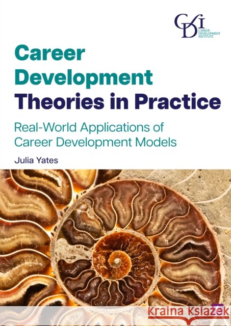 Career Development Theories in Practice: Real-World Applications of Career Development Models