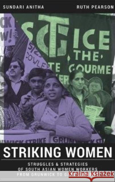 Striking Women: Struggles & Strategies of South Asian Women Workers from Grunwick to Gate Gourmet