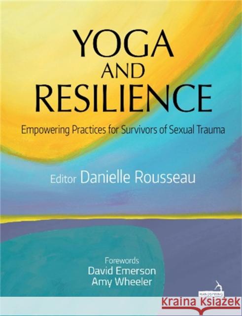 Yoga and Resilience: Empowering Practices for Survivors of Sexual Trauma