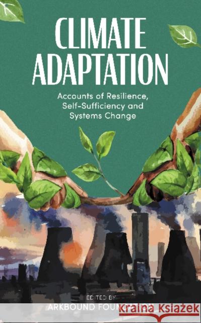 Climate Adaptation: Accounts of Resilience, Self-Sufficiency and Systems Change