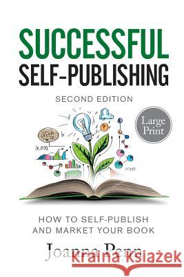 Successful Self-Publishing Large Print Edition: How to self-publish and market your book in ebook, print, and audiobook