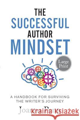 The Successful Author Mindset: A Handbook for Surviving the Writer's Journey Large Print