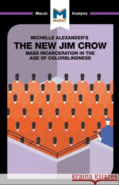 An Analysis of Michelle Alexander's the New Jim Crow: Mass Incarceration in the Age of Colorblindness