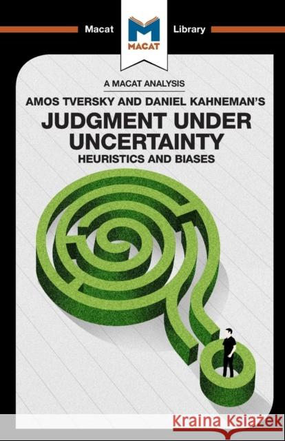 An Analysis of Amos Tversky and Daniel Kahneman's Judgment under Uncertainty