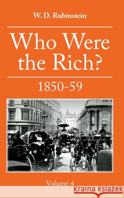 Who Were the Rich?: Volume 4: 1850 -1859