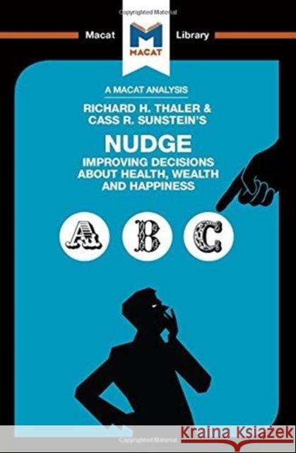 An Analysis of Richard H. Thaler and Cass R. Sunstein's Nudge: Improving Decisions about Health, Wealth and Happiness