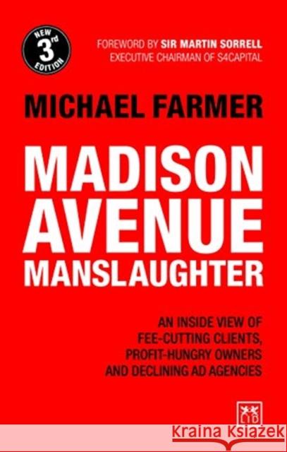 Madison Avenue Manslaughter: An Inside View of Fee-Cutting Clients, Profit-Hungry Owners and Declining Ad Agencies