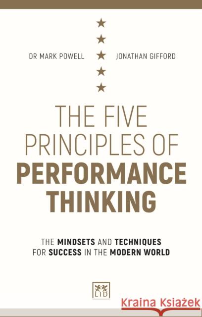 The Five Principles of Performance Thinking: The Mindsets and Techniques for Success in the Modern World