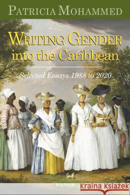 Writing Gender Into the Caribbean: Selected Essays 1988 to 2020