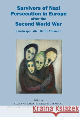 Survivors of Nazi Persecution in Europe After the Second World War: Landscapes After Battle, Volume 1