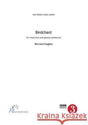 Bernard Hughes: Birdchant (SATB & tambourine)