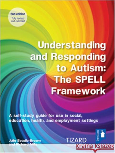 Understanding and Responding to Autism, The SPELL Framework Self-study Guide (2nd edition): A self-study guide for use in social, education, health and employment settings