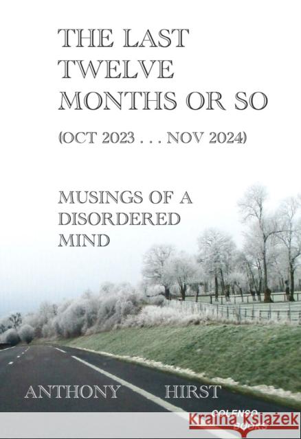 The last twelve months or so (Oct 2023 . . . Nov 2024): Musings of a disordered mind