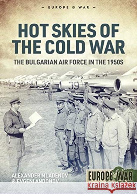 Hot Skies of the Cold War: The Bulgarian Air Force in the 1950s