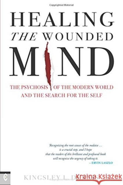 Healing the Wounded Mind: The Psychosis of the Modern World and the Search for the Self