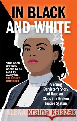 In Black and White: A Young Barrister's Story of Race and Class in a Broken Justice System