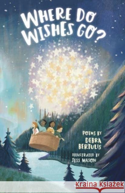 Where Do Wishes Go?: Poems