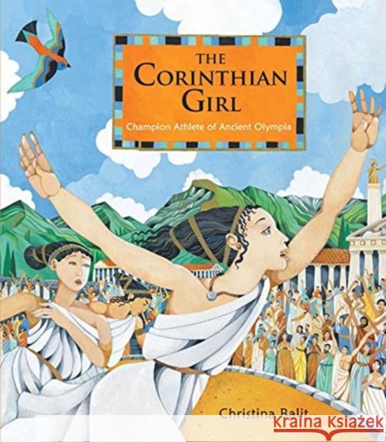 The Corinthian Girl: Champion Athlete of Ancient Olympia