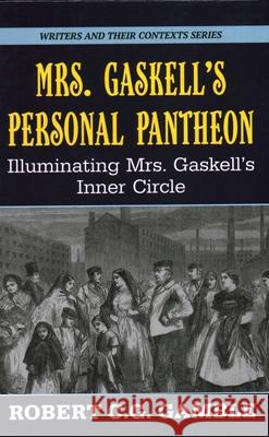 Mrs. Gaskell's Personal Pantheon: Illuminating Mrs. Gaskell's Inner Circle
