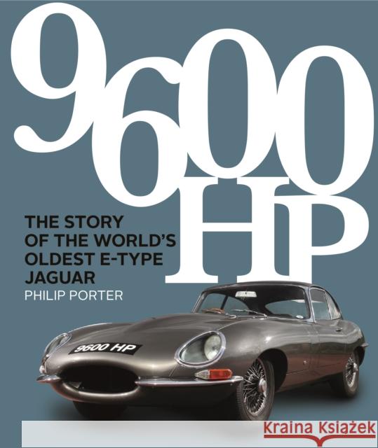 9600 HP: The Story of the World’s Oldest E-type