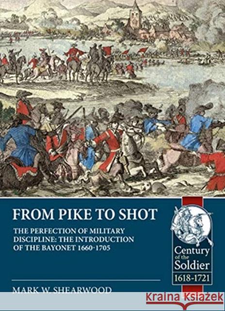 The Perfection of Military Discipline: The Plug Bayonet and the English Army 1660-1705