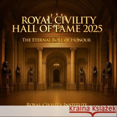Royal Civility Hall of Fame 2025: The Eternal Roll of Honour