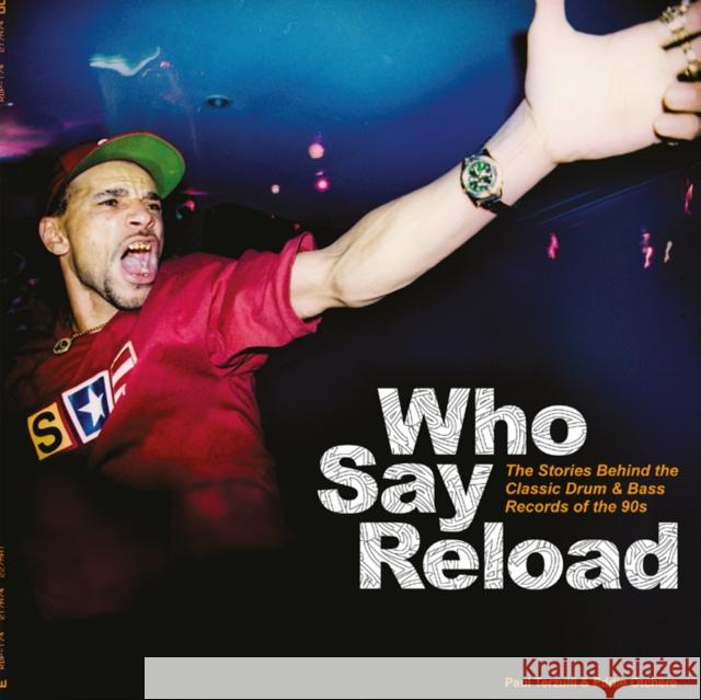 Who Say Reload: The Stories Behind the Classic Drum & Bass Records of the 90s