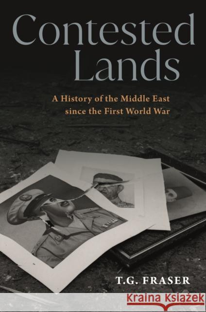 Contested Lands: A History of the Middle East since the First World War