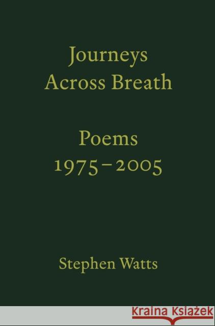 Journeys Across Breath: Poems 1975–2005