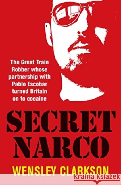 Secret Narco: The Great Train Robber whose partnership with Pablo Escobar turned Britain on to cocaine