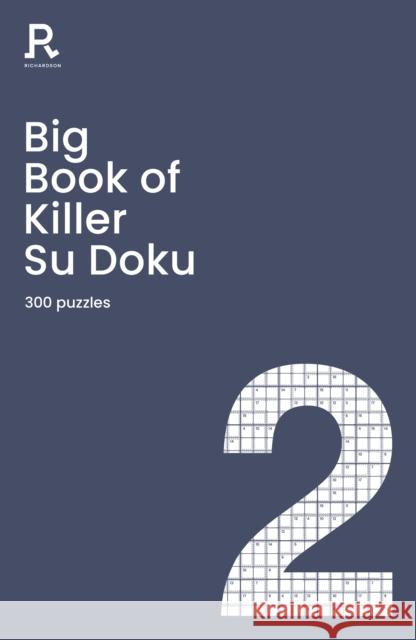 Big Book of Killer Su Doku Book 2: a bumper killer sudoku book for adults containing 300 puzzles
