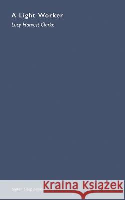 A Light Worker: And Truckers And Other Poems