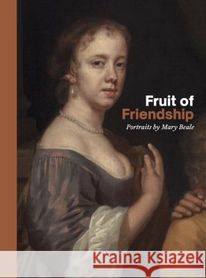 Fruit of Friendship: Portraits by Mary Beale