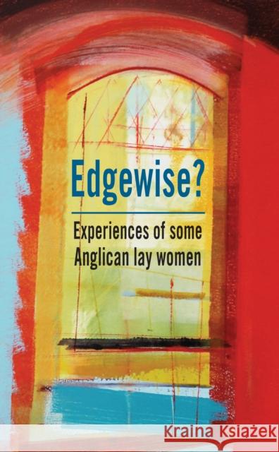 Edgewise?: Experiences of some Anglican lay women