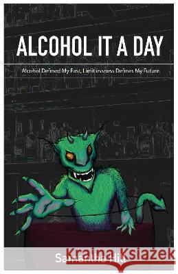 Alcohol It a Day: Alcohol Defined My Past, Limitlessness Defines My Future