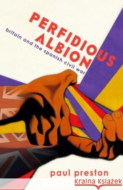 'Perfidious Albion' - Britain and the Spanish Civil War