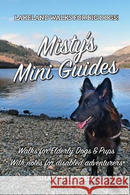 Misty's Mini Guides: Walks for Elderly Dogs & Pups With notes for disabled adventurers