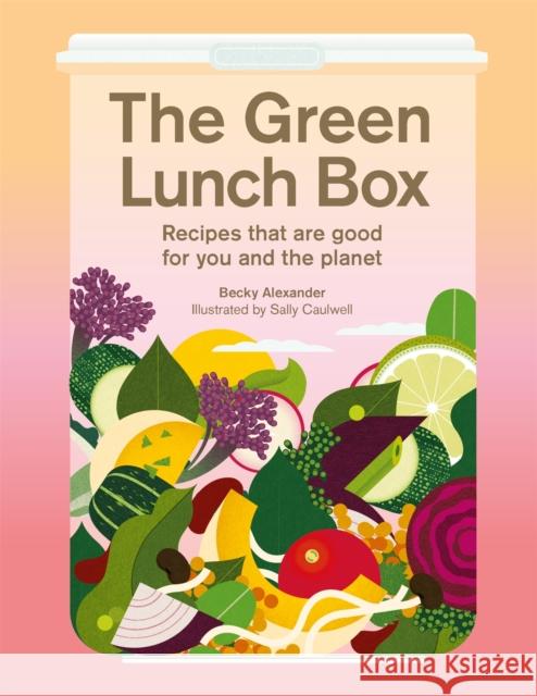 The Green Lunch Box: Recipes that are good for you and the planet