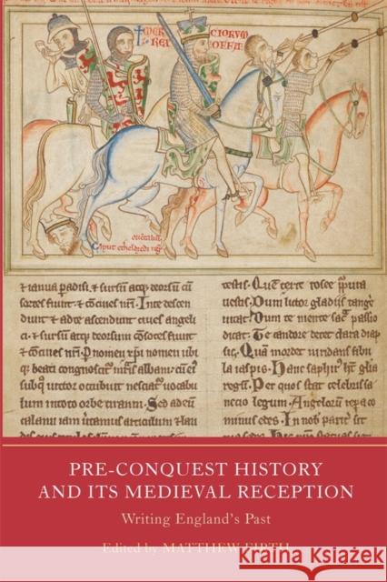Pre-Conquest History and Its Medieval Reception: Writing England's Past